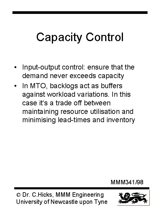 Capacity Control • Input-output control: ensure that the demand never exceeds capacity • In