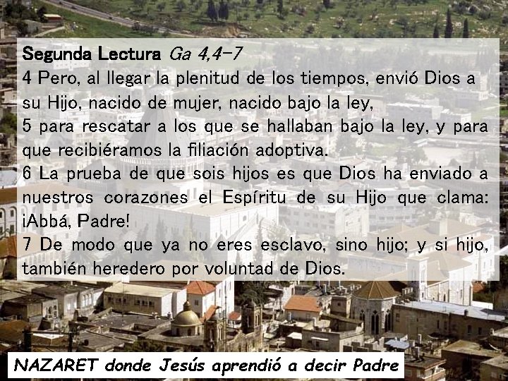 Segunda Lectura Ga 4, 4 -7 4 Pero, al llegar la plenitud de los