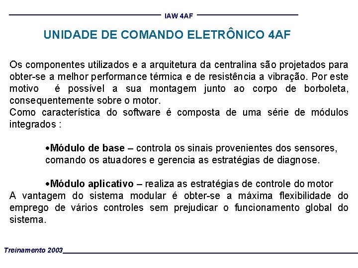 IAW 4 AF UNIDADE DE COMANDO ELETRÔNICO 4 AF Os componentes utilizados e a