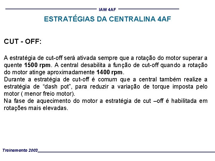 IAW 4 AF ESTRATÉGIAS DA CENTRALINA 4 AF CUT - OFF: A estratégia de