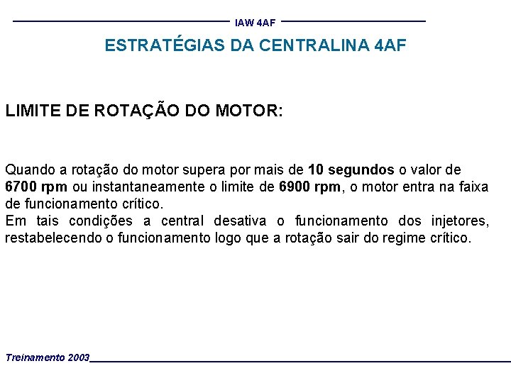 IAW 4 AF ESTRATÉGIAS DA CENTRALINA 4 AF LIMITE DE ROTAÇÃO DO MOTOR: Quando