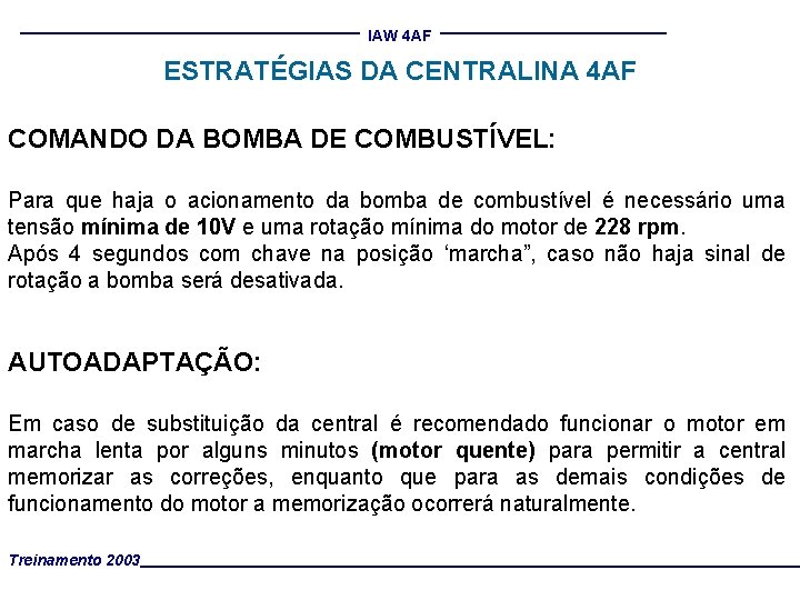 IAW 4 AF ESTRATÉGIAS DA CENTRALINA 4 AF COMANDO DA BOMBA DE COMBUSTÍVEL: Para