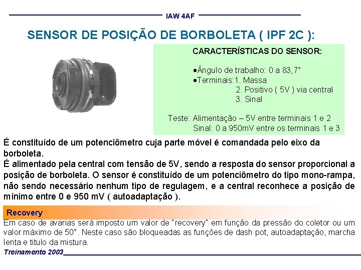 IAW 4 AF SENSOR DE POSIÇÃO DE BORBOLETA ( IPF 2 C ): CARACTERÍSTICAS