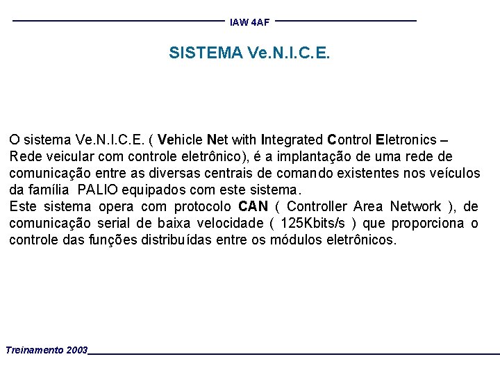 IAW 4 AF SISTEMA Ve. N. I. C. E. O sistema Ve. N. I.