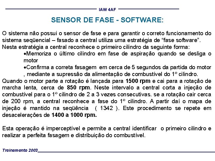 IAW 4 AF SENSOR DE FASE - SOFTWARE: O sistema não possui o sensor