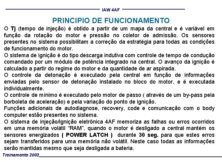 IAW 4 AF PRINCIPIO DE FUNCIONAMENTO O Tj (tempo de injeção) é obtido a