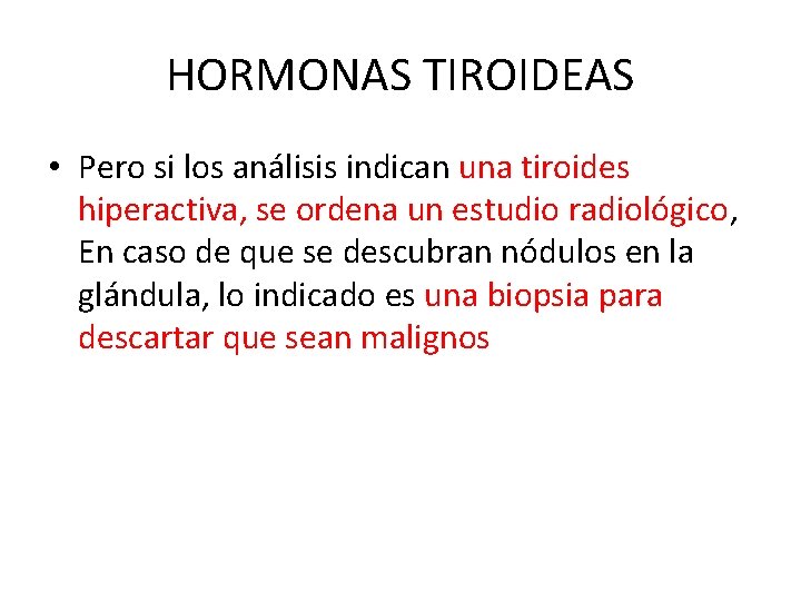 HORMONAS TIROIDEAS • Pero si los análisis indican una tiroides hiperactiva, se ordena un