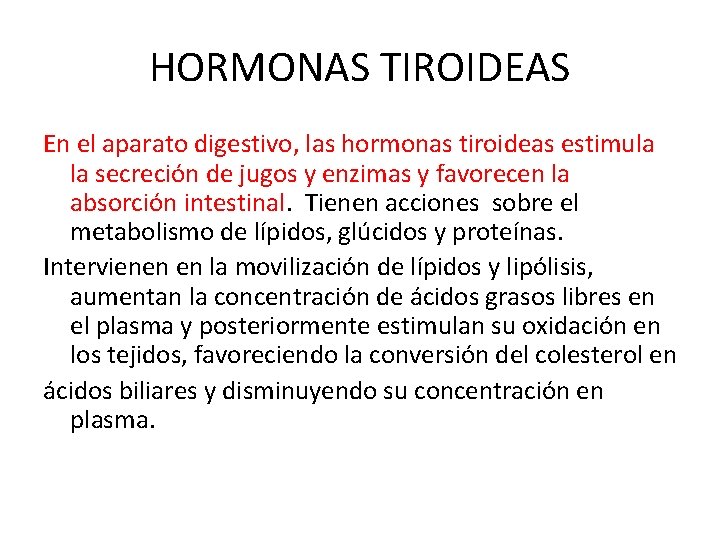 HORMONAS TIROIDEAS En el aparato digestivo, las hormonas tiroideas estimula la secreción de jugos