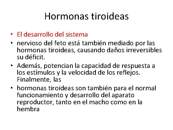 Hormonas tiroideas • El desarrollo del sistema • nervioso del feto está también mediado