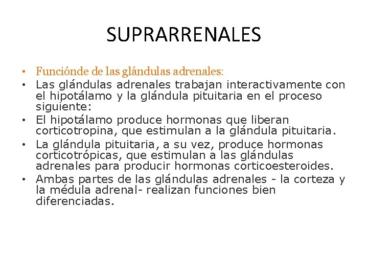 SUPRARRENALES • Funciónde de las glándulas adrenales: • Las glándulas adrenales trabajan interactivamente con