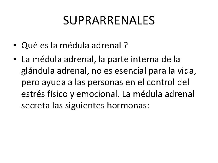 SUPRARRENALES • Qué es la médula adrenal ? • La médula adrenal, la parte