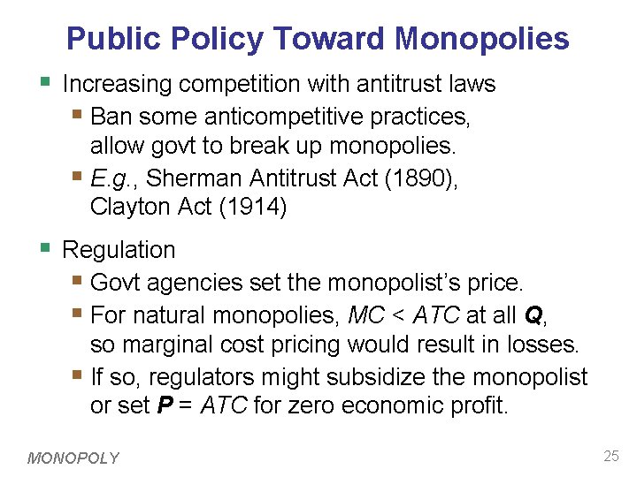 Public Policy Toward Monopolies § Increasing competition with antitrust laws § Ban some anticompetitive Public Policy Toward Monopolies § Increasing competition with antitrust laws § Ban some anticompetitive