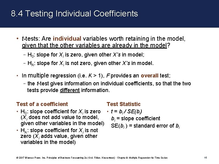 8. 4 Testing Individual Coefficients • t-tests: Are individual variables worth retaining in the
