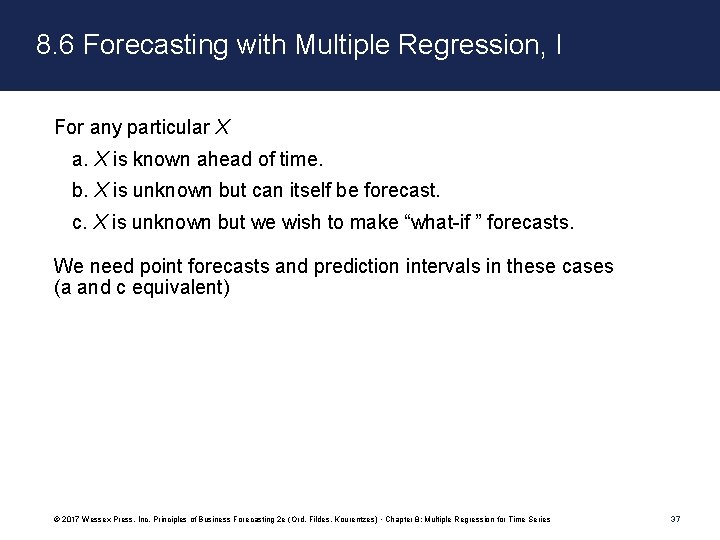 8. 6 Forecasting with Multiple Regression, I For any particular X a. X is