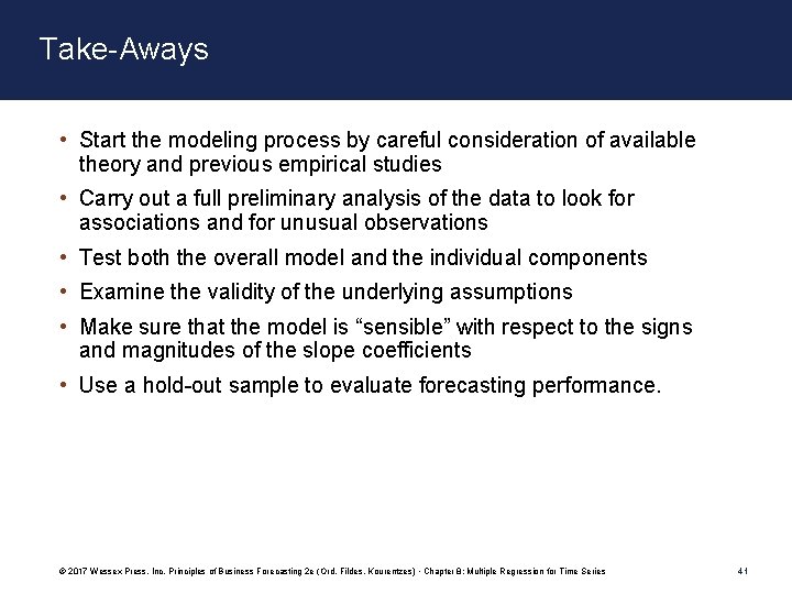 Take-Aways • Start the modeling process by careful consideration of available theory and previous