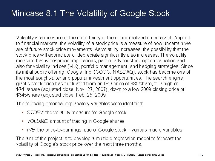 Minicase 8. 1 The Volatility of Google Stock Volatility is a measure of the