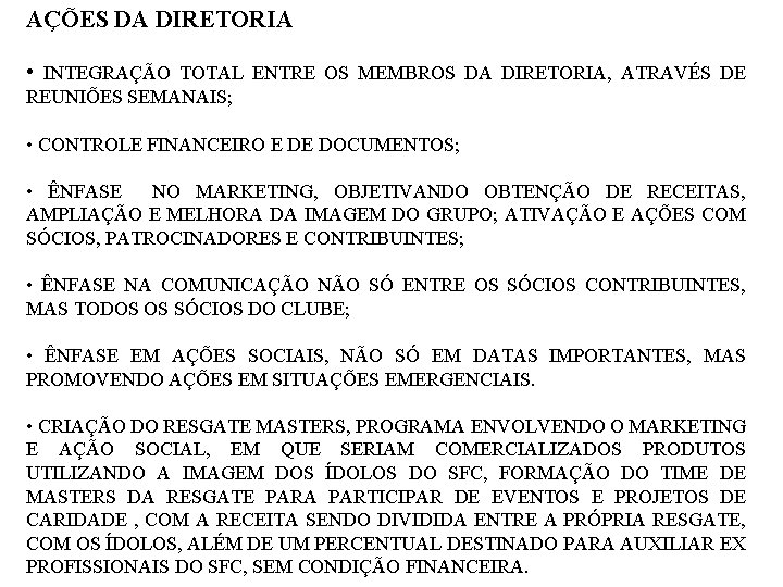 AÇÕES DA DIRETORIA • INTEGRAÇÃO TOTAL ENTRE OS MEMBROS DA DIRETORIA, ATRAVÉS DE REUNIÕES