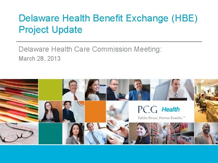 Delaware Health Benefit Exchange (HBE) Project Update Delaware Health Care Commission Meeting: March 28,