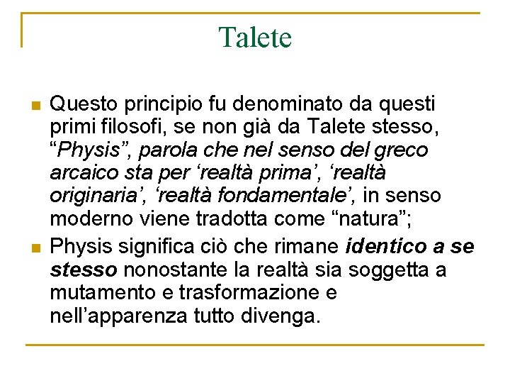 Talete n n Questo principio fu denominato da questi primi filosofi, se non già