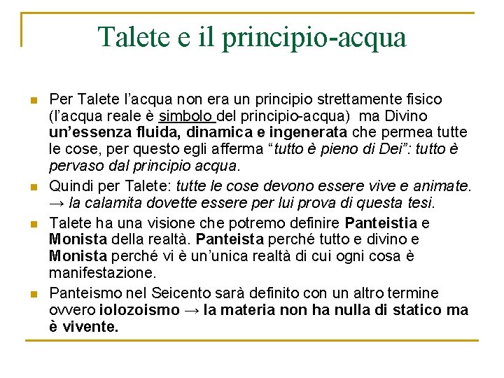 Talete e il principio-acqua n n Per Talete l’acqua non era un principio strettamente