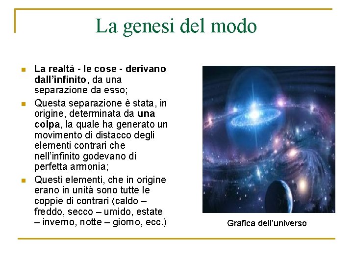 La genesi del modo n n n La realtà - le cose - derivano