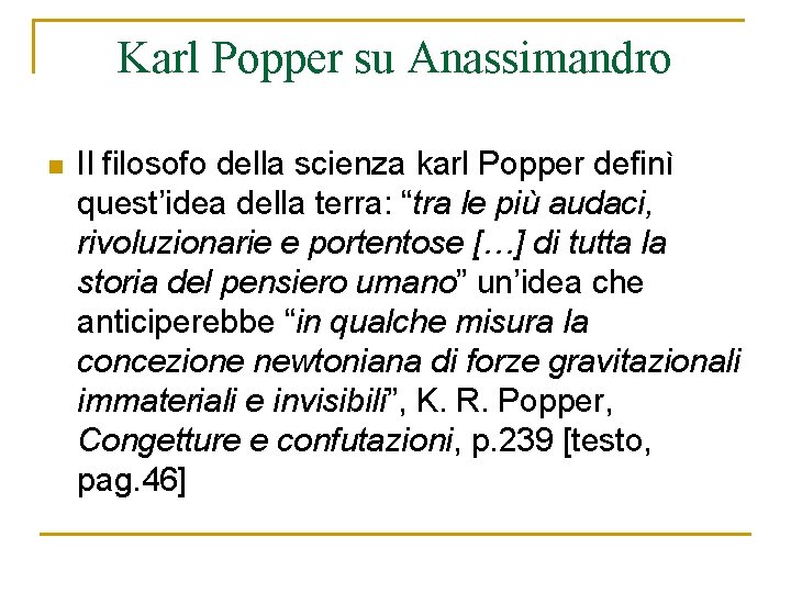 Karl Popper su Anassimandro n Il filosofo della scienza karl Popper definì quest’idea della
