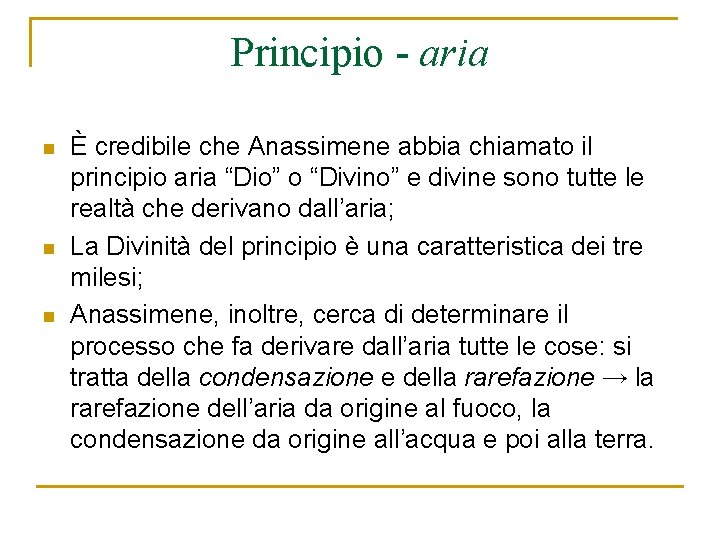 Principio - aria n n n È credibile che Anassimene abbia chiamato il principio