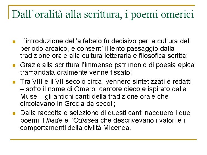 Dall’oralità alla scrittura, i poemi omerici n n L’introduzione dell’alfabeto fu decisivo per la