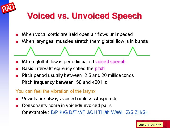 Voiced vs. Unvoiced Speech n n n When vocal cords are held open air