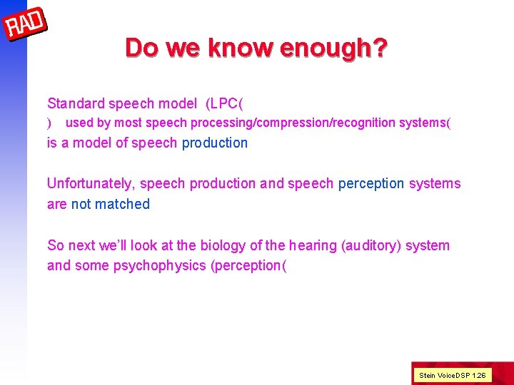 Do we know enough? Standard speech model (LPC( ) used by most speech processing/compression/recognition