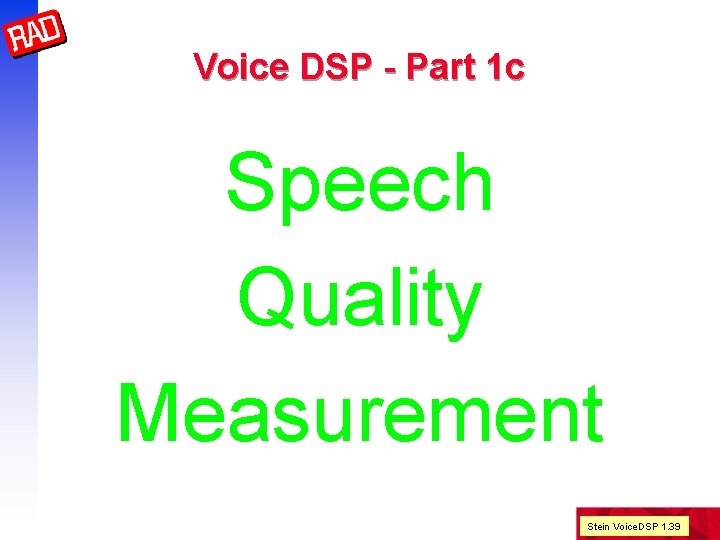 Voice DSP - Part 1 c Speech Quality Measurement Stein Voice. DSP 1. 39