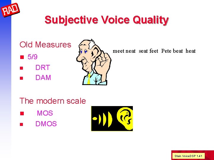 Subjective Voice Quality Old Measures n n n 5/9 DRT DAM meet neat seat