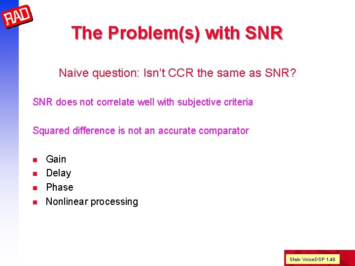 The Problem(s) with SNR Naive question: Isn’t CCR the same as SNR? SNR does