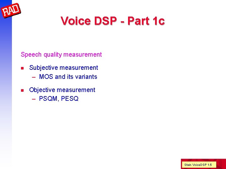 Voice DSP - Part 1 c Speech quality measurement n Subjective measurement – MOS