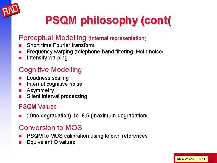 PSQM philosophy (cont( Perceptual Modelling (Internal representation( n n n Short time Fourier transform