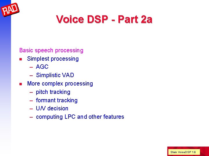 Voice DSP - Part 2 a Basic speech processing n Simplest processing – AGC