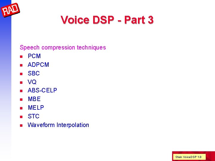 Voice DSP - Part 3 Speech compression techniques n PCM n ADPCM n SBC