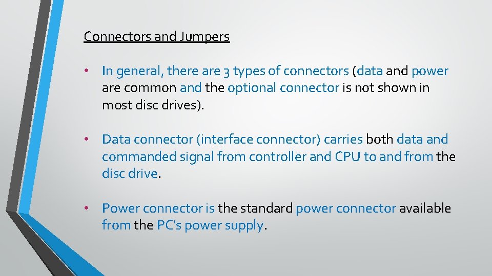 Connectors and Jumpers • In general, there are 3 types of connectors (data and