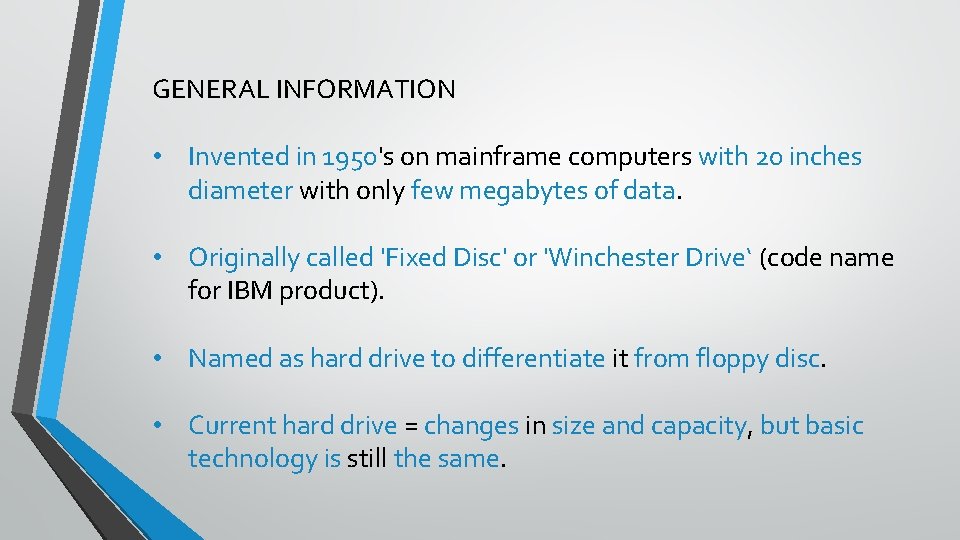 GENERAL INFORMATION • Invented in 1950's on mainframe computers with 20 inches diameter with