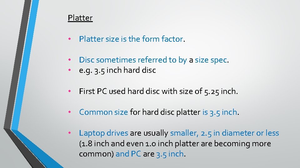 Platter • Platter size is the form factor. • Disc sometimes referred to by