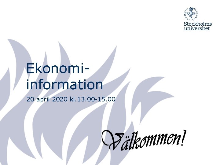 Ekonomiinformation 20 april 2020 kl. 13. 00 -15. 00 