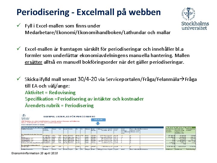 Periodisering - Excelmall på webben ü Fyll i Excel-mallen som finns under Medarbetare/Ekonomihandboken/Lathundar och