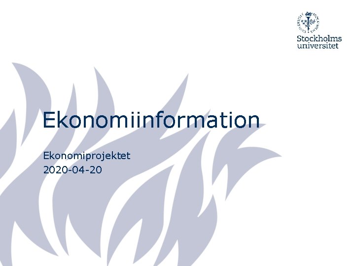 Ekonomiinformation Ekonomiprojektet 2020 -04 -20 