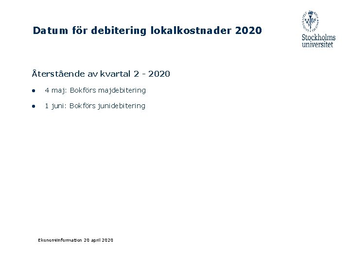 Datum för debitering lokalkostnader 2020 Återstående av kvartal 2 - 2020 ● 4 maj: