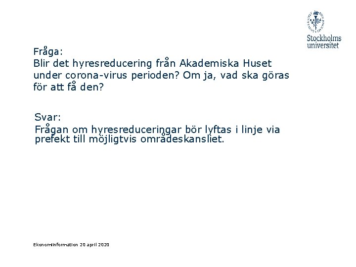 Fråga: Blir det hyresreducering från Akademiska Huset under corona-virus perioden? Om ja, vad ska