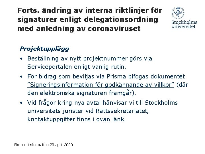 Forts. ändring av interna riktlinjer för signaturer enligt delegationsordning med anledning av coronaviruset Projektupplägg