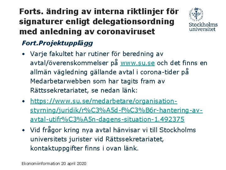 Forts. ändring av interna riktlinjer för signaturer enligt delegationsordning med anledning av coronaviruset Fort.