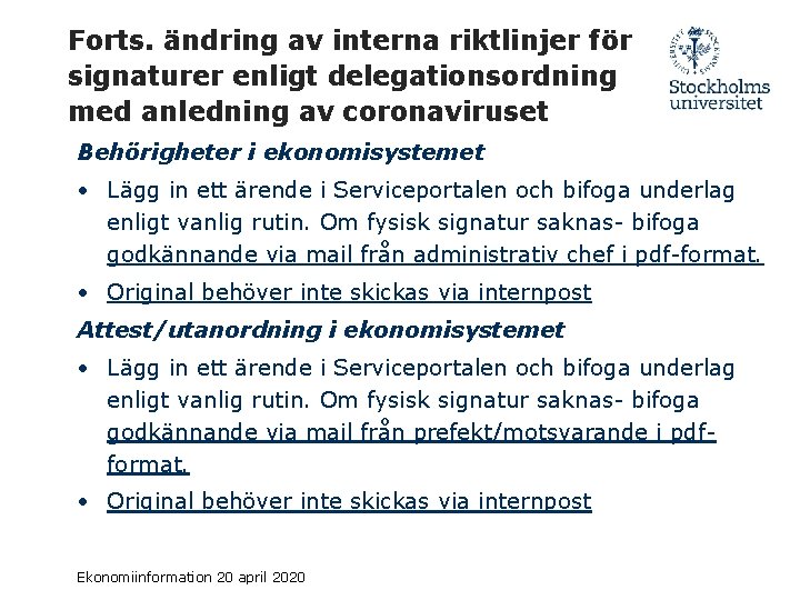 Forts. ändring av interna riktlinjer för signaturer enligt delegationsordning med anledning av coronaviruset Behörigheter