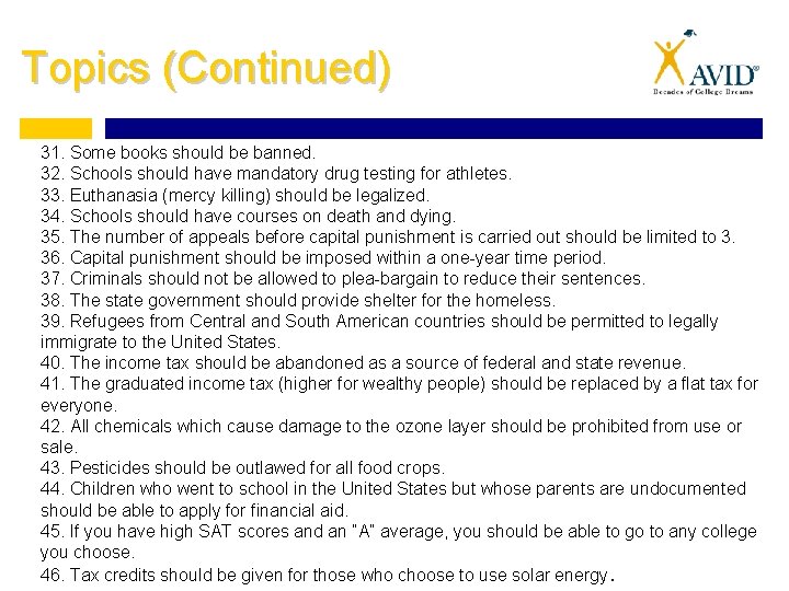 Topics (Continued) 31. Some books should be banned. 32. Schools should have mandatory drug