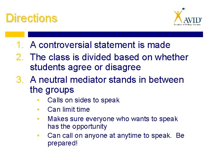 Directions 1. A controversial statement is made 2. The class is divided based on